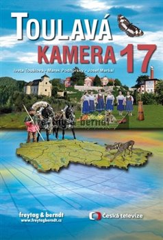 Levně Toulavá kamera 17 - Iveta Toušlová, Marek Podhorský, Josef Maršál