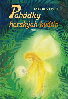 Levně Pohádky horských květin - Jakob Streit