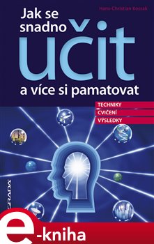 Levně Jak se snadno učit a více si pamatovat - Hans Christian Kossak e-kniha