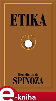 Levně Etika. Vyložená způsobem užívaným v geometrii - Benedikt Spinoza e-kniha