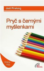 Pryč s černými myšlenkami - Joël Pralong