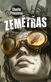 Zemětřas: Mechanické století - kniha první - Cherie Priestová