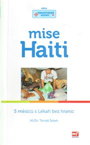 Mise Haiti: 5 měsíců s Lékaři bez hranic - Tomáš Šebek