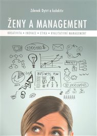 Ženy a management: Kreativita – inovace – etika - kvalitativní management - Zdenek Dytrt,  kol.