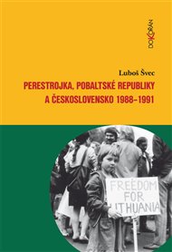 Perestrojka, pobaltské republiky a Československo 1988–1991 - Luboš Švec
