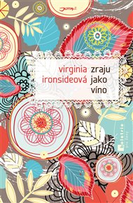 Zraju jako víno - Virginia Ironsideová