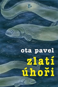 Zlatí úhoři - Ota Pavel