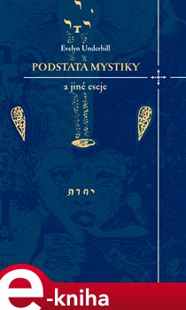 Levně Podstata mystiky a jiné eseje - Evelyn Underhill e-kniha