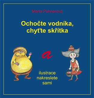 Ochočte vodníka, chyťte skřítka - Marta Pohnerová