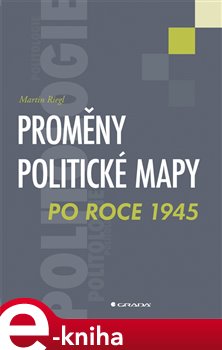 Levně Proměny politické mapy po roce 1945 - Martin Riegl e-kniha