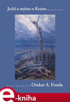 Levně Ježíš a mýtus o Kristu - Otakar A. Funda e-kniha