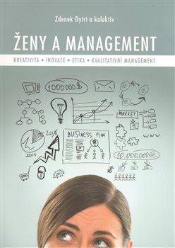 Levně Ženy a management. Kreativita – inovace – etika - kvalitativní management - Zdenek Dytrt