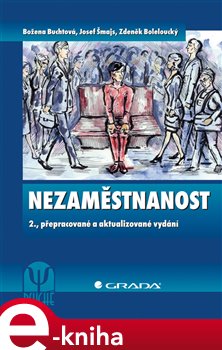 Levně Nezaměstnanost. 2., přepracované a aktualizované vydání - Josef Šmajs, Božena Šmajsová Buchtová, Zdeněk Boleloucký e-kniha