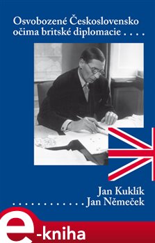 Levně Osvobozené Československo očima britského diplomata - Jan Němeček, Jan Kuklík e-kniha