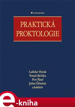Levně Praktická proktologie - Tomáš Skřička, Petr Šlauf, Julius Örhalmi, Ladislav Horák e-kniha