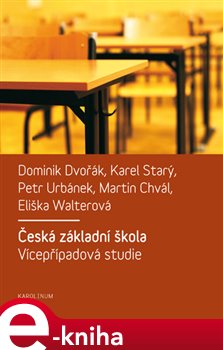 Levně Česká základní škola - Martin Chvál, Eliška Walterová, Karel Starý, Petr Urbánek, Dominik Dvořák e-kniha
