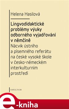 Levně Lingvodidaktické problémy výuky odborného vyjadřování v němčině - Helena Hasilová e-kniha