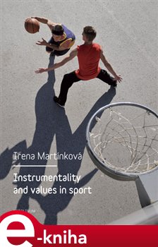 Levně Instrumentality and values in sport - Irena Parry-Martínková e-kniha