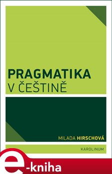 Levně Pragmatika v češtině - Milada Hirschová e-kniha