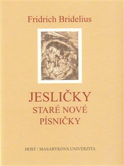 Levně Jesličky. Staré nové písničky - Fridrich Bridelius