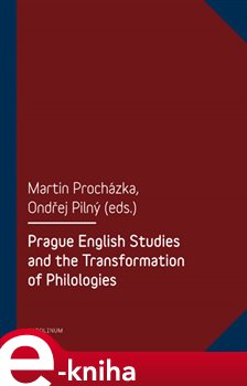 Levně Prague English Studies and the Transformation of Philologies - Martin Procházka, Ondřej Pilný e-kniha