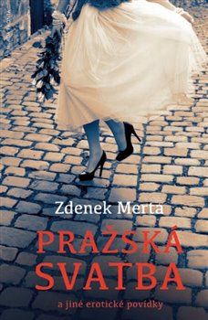 Levně Pražská svatba a jiné erotické povídky - Zdeněk Merta