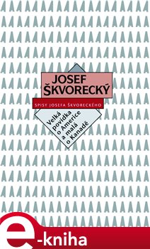 Levně Velká povídka o Americe a malá o Kanadě - Josef Škvorecký