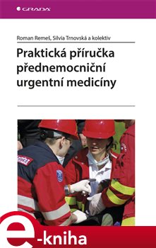 Levně Praktická příručka přednemocniční urgentní medicíny - Roman Remeš, Silvia Trnovská e-kniha