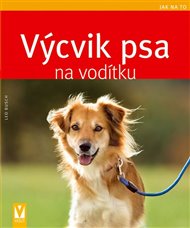 Výcvik psa na vodítku: Jak na to - Leo Busch