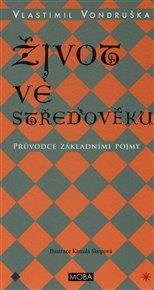 Život ve středověku: Průvodce základními pojmy - Vlastimil Vondruška