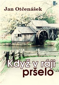 Když v ráji pršelo - Jan Otčenášek