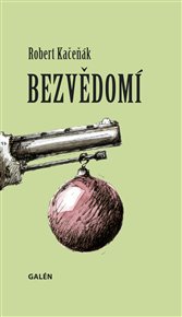 Bezvědomí - Robert Kačeňák