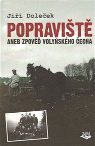 Popraviště: aneb zpověď volyňského Čecha - Jiří Doleček