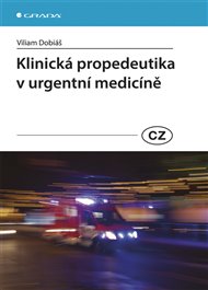 Klinická propedeutika v urgentní medicíně - Viliam Dobiáš