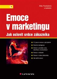 Emoce v marketingu: Jak oslovit srdce zákazníka - Jitka Vysekalová,  kol.