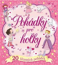 Pohádky pro holky: 20 úžasných pohádek