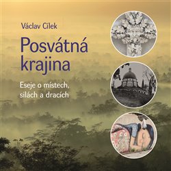 Levně Posvátná krajina. Eseje o místech, silách a dracích - Václav Cílek
