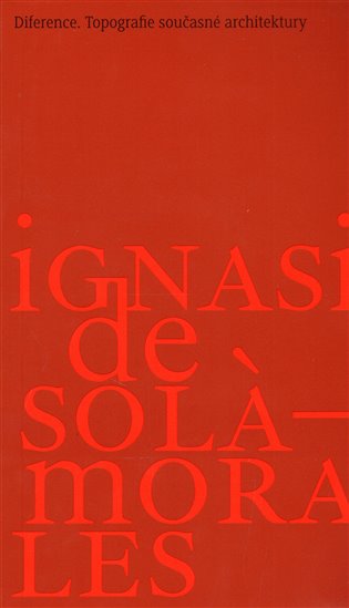 Diference. Topografie současné architektury - Ignasi De Solá-Morales