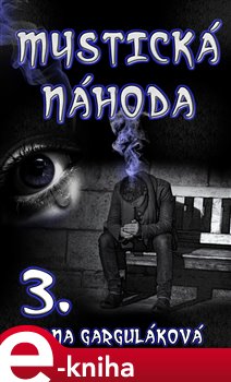 Levně Mystická náhoda. III. díl - Dana Garguláková e-kniha