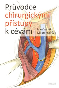 Levně Průvodce chirurgickými přístupy k cevám - Milan Krajíček, Ivan Vaněk