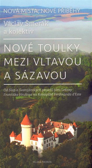 Nové toulky mezi Vltavou a Sázavou - Václav Šmerák, kol.