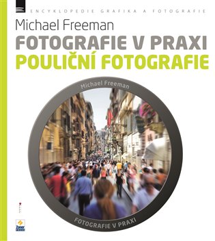 Pouliční fotografie - Michael Freeman