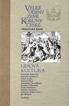 Levně Velké dějiny zemí Koruny české - Lidová kultura. Velké dějiny zemí Koruny české - Tematická řada - Lubomír Tyllner