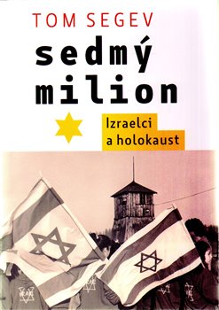 Levně Sedmý milion. Izraelci a holocaust - Tom Segev