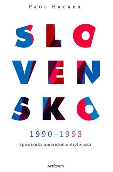 Levně Slovensko 1990 – 1993. Spomienky amerického diplomata - Paul Hacker