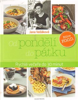 Levně Od pondělí do pátku. Rychlé večeře do 30 minut - Jana Vašáková