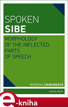 Levně Spoken Sibe: Morphology of the Inflected Parts of Speech - Veronika Zikmundová e-kniha