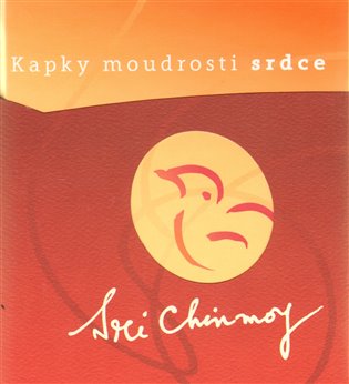 Kapky moudrosti srdce - Sri Chinmoy