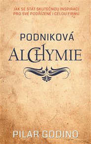 Podniková alchymie - Pilar Godino