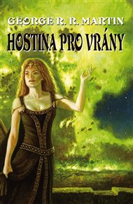 Hostina pro vrány -  Píseň ledu a ohně 4 - George R. R. Martin